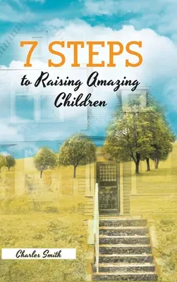 7 Schritte zur Erziehung großartiger Kinder - 7 Steps to Raising Amazing Children