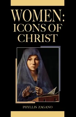 Frauen Ikonen Christi: Frauen /Ikonen Christi: Frauen /Ikonen von Christus: Ikonen Christi: Ikonen Christi - Women Icons of Christ: Women /Icons of Christ: Women /icons of Christ: Icons of Christ: Icons of Christ