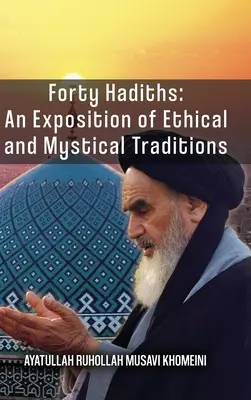 Vierzig Hadithe: Eine Darstellung der ethischen und mystischen Traditionen - Forty Hadiths: An Exposition Of Ethical And Mystical Traditions