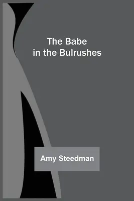 Das Baby in den Binsen - The Babe in the Bulrushes