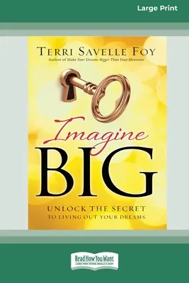 Imagine Big: Entdecke das Geheimnis deiner Träume (16pt Large Print Edition) - Imagine Big: Unlock the Secret to Living Out Your Dreams (16pt Large Print Edition)