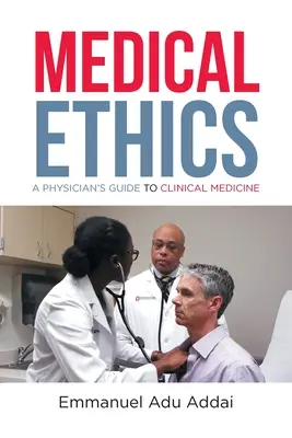 Medizinische Ethik: Ein ärztlicher Leitfaden für die klinische Medizin - Medical Ethics: A Physician's Guide to Clinical Medicine