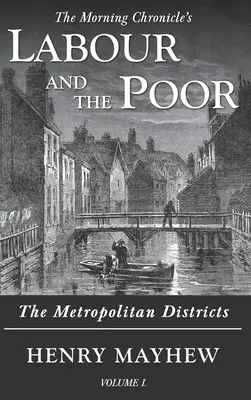 Arbeit und die Armen Band I: Die Großstadtbezirke - Labour and the Poor Volume I: The Metropolitan Districts