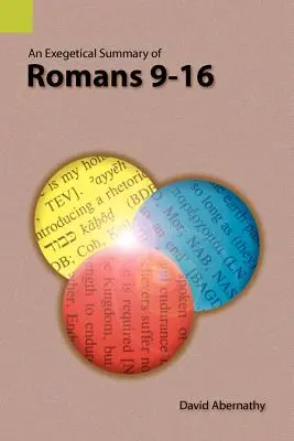 Eine exegetische Zusammenfassung von Römer 9-16 - An Exegetical Summary of Romans 9-16