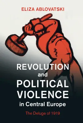 Revolution und politische Gewalt in Mitteleuropa - Revolution and Political Violence in Central Europe