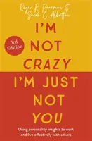 Ich bin nicht verrückt, ich bin nur nicht du, 3: Einblicke in die Persönlichkeit für ein effektives Arbeiten und Leben mit anderen - I'm Not Crazy, I'm Just Not You, 3rd Edition: Using Personality Insights to Work and Live Effectively with Others