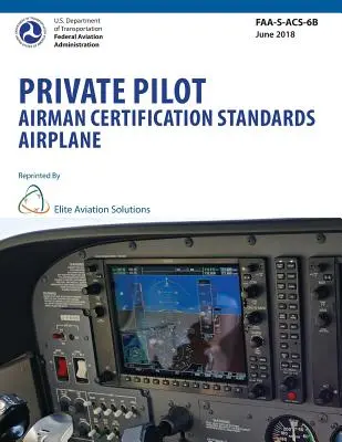 Zertifizierungsstandards für Privatpiloten für Flugzeuge FAA-S-ACS-6B - Private Pilot Airman Certification Standards Airplane FAA-S-ACS-6B