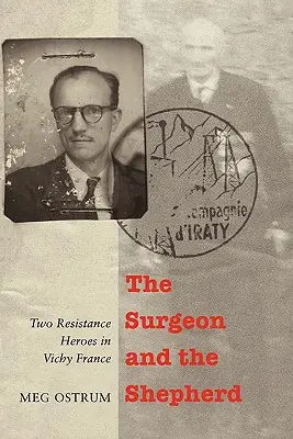 Der Chirurg und der Schafhirte: Zwei Widerstandshelden in Vichy-Frankreich - The Surgeon and the Shepherd: Two Resistance Heroes in Vichy France