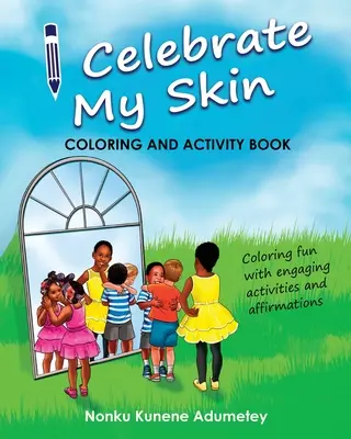 Ich feiere meine Haut - Mal- und Beschäftigungsbuch - I Celebrate My Skin - Coloring and Activity Book