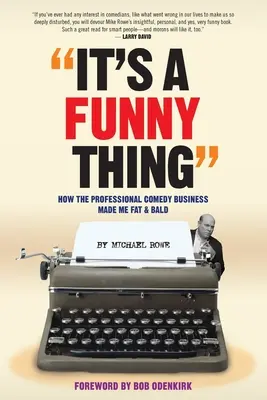 It's A Funny Thing - Wie das professionelle Comedy-Business mich fett und kahl gemacht hat - It's A Funny Thing - How the Professional Comedy Business Made Me Fat & Bald