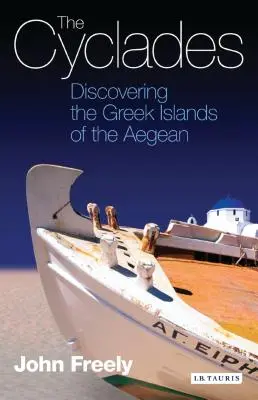 Die Kykladen: Entdeckung der griechischen Inseln der Ägäis - The Cyclades: Discovering the Greek Islands of the Aegean