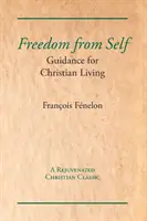 Freiheit von sich selbst: Anleitung für ein christliches Leben - Freedom from Self: Guidance for Christian Living