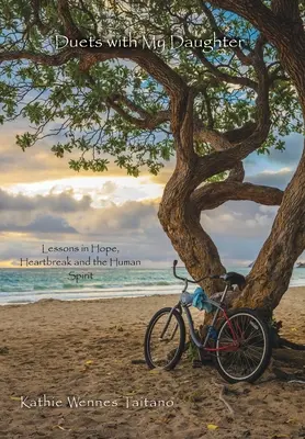 Duette mit meiner Tochter: Lektionen über Hoffnung, Liebeskummer und den menschlichen Geist - Duets with My Daughter: Lessons in Hope, Heartbreak and the Human Spirit