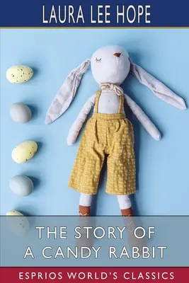 Die Geschichte eines Süßigkeitenkaninchens (Esprios Classics) - The Story of a Candy Rabbit (Esprios Classics)