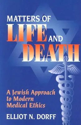 Angelegenheiten von Leben und Tod: Eine jüdische Annäherung an die moderne Medizinethik - Matters of Life and Death: A Jewish Approach to Modern Medical Ethics