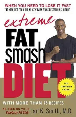 Extreme Fat Smash Diät: Mit mehr als 75 Rezepten - Extreme Fat Smash Diet: With More Than 75 Recipes