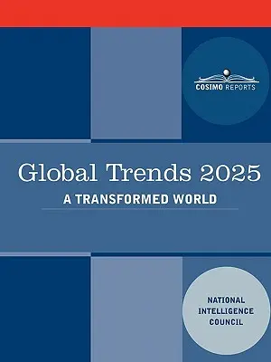 Globale Trends 2025: Globale Trends 2025: Eine veränderte Welt - Global Trends 2025: Global Trends 2025: A Transformed World
