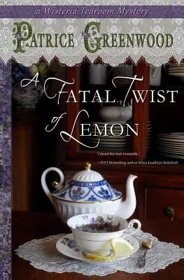 Eine verhängnisvolle Zitronendrehung: Ein Wisteria-Tearoom-Krimi - A Fatal Twist of Lemon: A Wisteria Tearoom Mystery