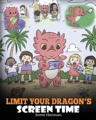 Limit Your Dragon's Screen Time: Helfen Sie Ihrem Drachen, seine Techniksucht zu überwinden. Eine niedliche Kindergeschichte, die Kindern beibringt, Leben und Technologie in Einklang zu bringen. - Limit Your Dragon's Screen Time: Help Your Dragon Break His Tech Addiction. A Cute Children Story to Teach Kids to Balance Life and Technology.