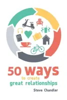 50 Wege, großartige Beziehungen zu schaffen - 50 Ways to Create Great Relationships