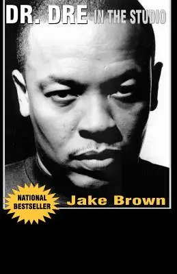 Dr. DRE im Studio: Von Compton, Death Row, Snoop Dogg, Eminem, 50 Cent, The Game und Mad Money - Das Leben, die Zeiten und die Nachwirkungen der No - Dr. DRE in the Studio: From Compton, Death Row, Snoop Dogg, Eminem, 50 Cent, the Game and Mad Money - The Life, Times and Aftermath of the No