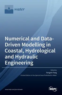 Numerische und datengestützte Modellierung im Küsten-, Wasserbau und in der Wasserwirtschaft - Numerical and Data-Driven Modelling in Coastal, Hydrological and Hydraulic Engineering