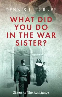 Was hast du im Krieg gemacht, Schwester? - What Did You Do in the War, Sister?