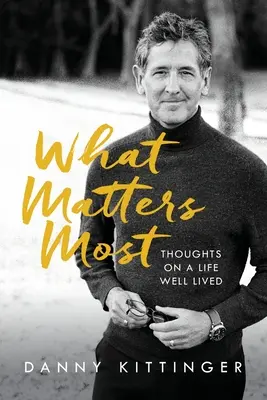 Was am wichtigsten ist: Gedanken über ein gelungenes Leben - What Matters Most: Thoughts on a Life Well Lived