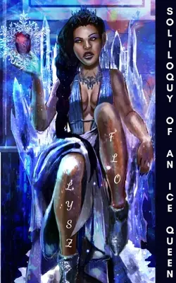 Selbstgespräch einer Eiskönigin: Gedichte für Bitteres, Gebrochenes und Heilendes - Soliloquy of an Ice Queen: Poems for the Bitter, Broken Hearted, and Healing