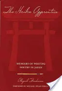 Der Haiku-Lehrling: Memoiren über das Schreiben von Gedichten in Japan - The Haiku Apprentice: Memoirs of Writing Poetry in Japan