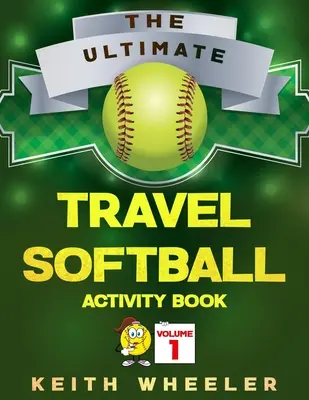 Reise-Softball-Aktivitätsbuch: Reiseaktivitäten und Reisespiele für Kinder, die unterwegs sind - Travel Softball Activity Book: Road Trip Activities and Travel Games For Kids On The Go