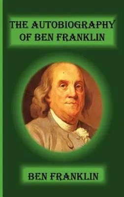 Die Autobiographie von Ben Franklin - The Autobiography of Ben Franklin