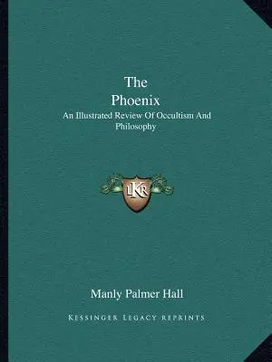 Der Phönix: Eine illustrierte Übersicht über Okkultismus und Philosophie - The Phoenix: An Illustrated Review of Occultism and Philosophy