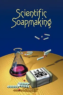 Wissenschaftliche Seifenherstellung: Die Chemie des Kaltverfahrens - Scientific Soapmaking: The Chemistry of the Cold Process