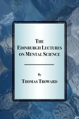 Edinburgh Lectures on Mental Science (Edinburgh Lectures) - The Edinburgh Lectures on Mental Science