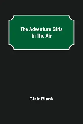 Die Abenteuermädchen in der Luft - The Adventure Girls in the Air