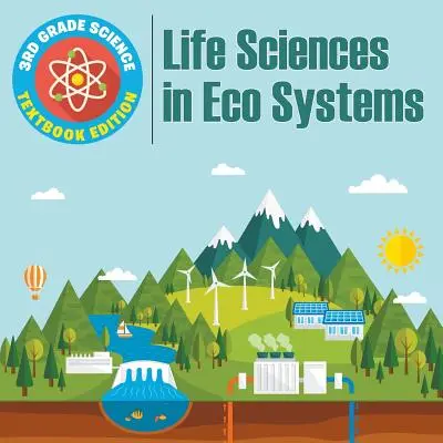 3. Klasse Naturwissenschaften: Lebenswissenschaften in Ökosystemen - Lehrbuchausgabe - 3rd Grade Science: Life Sciences in Eco Systems - Textbook Edition