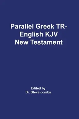 Parallele Greek Received Text und King James Version des Neuen Testaments - Parallel Greek Received Text and King James Version The New Testament