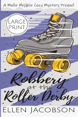 Raubüberfall beim Roller Derby: Ein Mollie McGhie-Segelkrimi (Großdruckausgabe) - Robbery at the Roller Derby: A Mollie McGhie Sailing Mystery Prequel Novella (Large Print Edition)