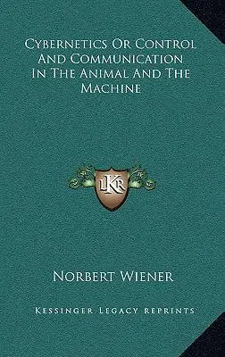 Kybernetik oder Steuerung und Kommunikation im Tier und in der Maschine - Cybernetics or Control and Communication in the Animal and the Machine