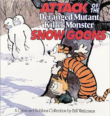 Angriff der gestörten Mutanten-Killer-Monster-Schnee-Goons: Eine Calvin und Hobbes-Sammlung - Attack of the Deranged Mutant Killer Monster Snow Goons: A Calvin and Hobbes Collection