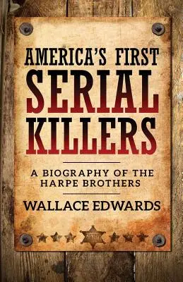 Amerikas erste Serienmörder: Eine Biographie der Harpe-Brüder - America's First Serial Killers: A Biography of the Harpe Brothers