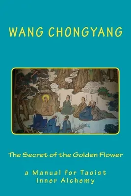 Das Geheimnis der goldenen Blume: ein Handbuch der taoistischen inneren Alchemie - The Secret of the Golden Flower: a Manual for Taoist Inner Alchemy