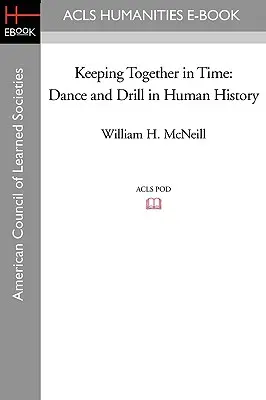 Zusammenhalten im Takt: Tanz und Drill in der Menschheitsgeschichte - Keeping Together in Time: Dance and Drill in Human History