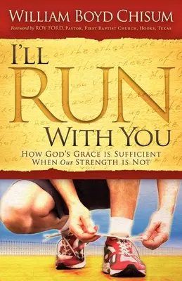 Ich werde mit dir laufen: Wie Gottes Gnade ausreicht, wenn unsere Kraft nicht ausreicht - I'll Run with You: How God's Grace Is Sufficient When Our Strength Is Not