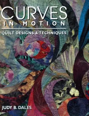 Kurven in Bewegung. Quilt-Designs und -Techniken - Print-on-Demand-Ausgabe - Curves in Motion. Quilt Designs & Techniques - Print on Demand Edition