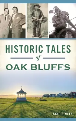 Historische Erzählungen aus Oak Bluffs - Historic Tales of Oak Bluffs