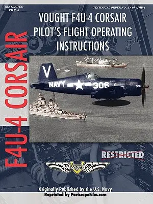 Vought F4U-4 Corsair Jagdflugzeug Pilot's Flight Manual - Vought F4U-4 Corsair Fighter Pilot's Flight Manual
