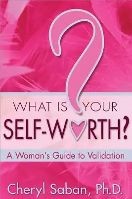 Was ist Ihr Selbstwert? Ein Leitfaden für Frauen zur Selbstbestätigung - What Is Your Self-Worth?: A Woman's Guide to Validation