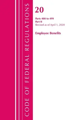 Code of Federal Regulations, Titel 20 Employee Benefits 400-499, überarbeitet am 1. April 2020: Teil 2 - Code of Federal Regulations, Title 20 Employee Benefits 400-499, Revised as of April 1, 2020: Part 2